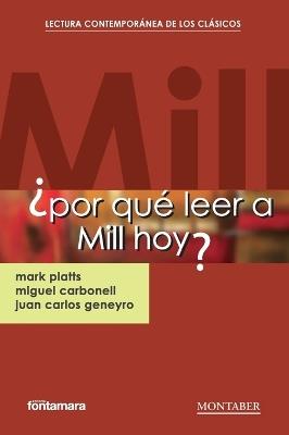 ¿Por qué leer a Mill hoy? - Mark Platts,Miguel Carbonell,Juan Carlos Geneyro - cover