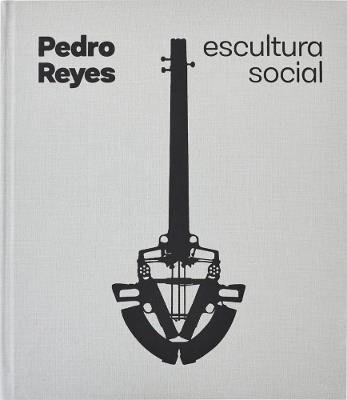 Pedro Reyes: Social Sculpture - cover