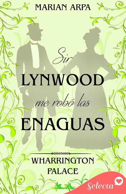 Sir Lynwood me robó las enaguas (The Warrington Palace 4) (Hotel Wharrington Palace 4)