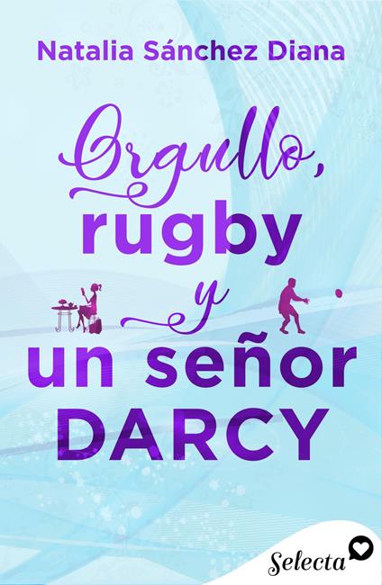 Orgullo, rugby y un señor Darcy