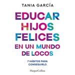 Educar hijos felices en un mundo de locos