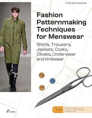 Fashion Patternmaking Techniques For Menswear: Shirts, Trousers, Jackets, Coats, Cloaks, Underwear and Knitwear - Antonio Donnanno - cover