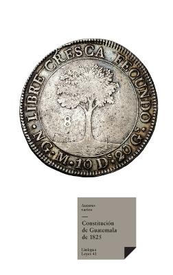 Constitución de Guatemala de 1825 - Autores Varios - cover