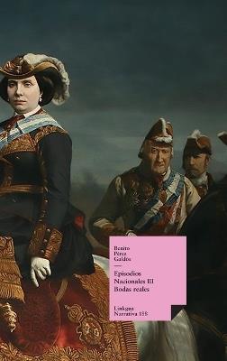Episodios nacionales III: Bodas reales - Benito Pérez Galdós - cover