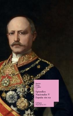Episodios nacionales V: España sin rey - Benito Pérez Galdós - cover