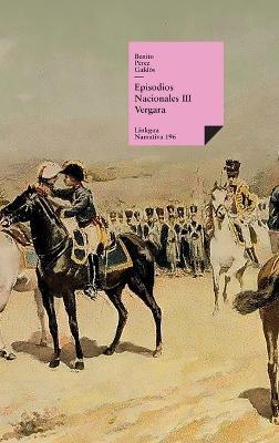 Episodios nacionales III: Vergara - Benito Pérez Galdós - cover