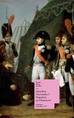Episodios nacionales I: Napoleón en Chamartín - Benito Pérez Galdós - cover