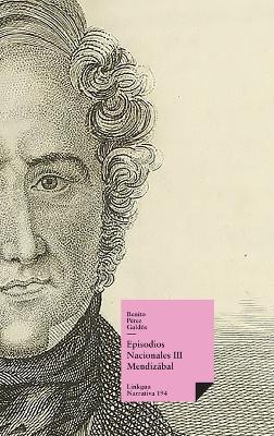Episodios nacionales III: Mendizábal - Benito Pérez Galdós - cover