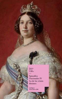 Episodios nacionales IV: La de los tristes destinos - Benito Pérez Galdós - cover