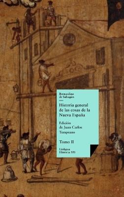 Historia general de las cosas de la Nueva España: Tomo II - Bernardino de Sahagún - cover