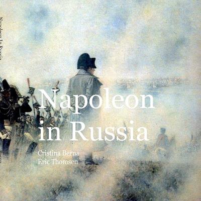 Napoleon in Russia - Cristina Berna,Eric Thomsen - cover