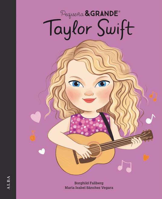 Pequeña & Grande Taylor Swift - Maria Isabel SÁNCHEZ VEGARA,Borghild Fallberg - ebook