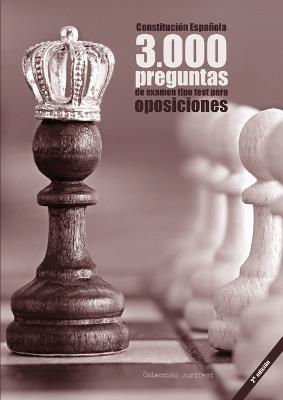Constitucion Espanola. 3000 preguntas de examen tipo test para oposiciones [2a. Ed]: Constitucion de 1978, Estatuto Basico del Empleado Publico, Procedimiento Administrativo Comun y Regimen Juridico del Sector Publico - cover