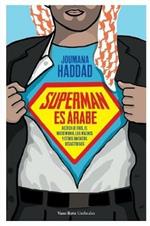 Superman es arabe: Acerca de Dios, el matrimonio los machos y otros inventos desastrosos