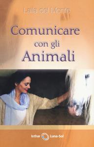 Libro Comunicare con gli animali Laila Del Monte