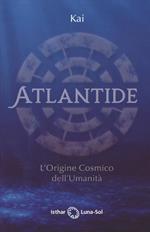 Atlantide. L'origine cosmico dell'umanità