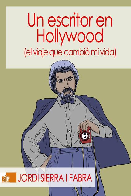 Un escritor en Hollywood (el viaje que cambió mi vida)