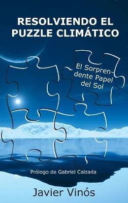 Resolviendo el puzzle climático: El sorprendente papel del sol - Javier Vinós - cover