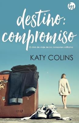 Destino: compromiso - Katy Colins - cover