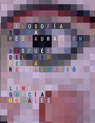 Filosofía de la Restauración: Después del fin de la Restauración - Lino García Morales - cover