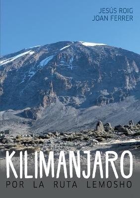 Kilimanjaro por la ruta Lemosho - Jesús Roig,Joan Ferrer - cover
