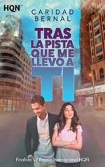 Tras la pista que me llevó a ti (Finalista VII Premio Internacional HQÑ)