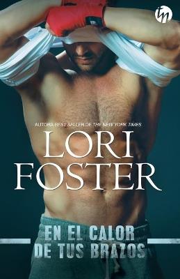 En el calor de tus brazos - Lori Foster - cover