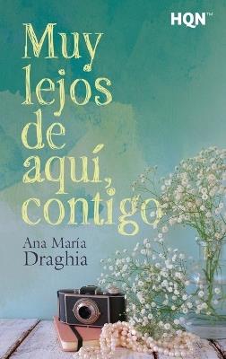 Muy lejos de aquí, contigo - Ana María Draghia - cover