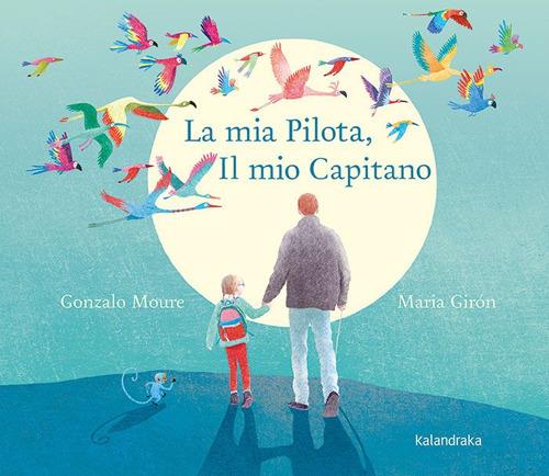 La mia pilota, il mio capitano. Ediz. illustrata - Gonzalo Moure,Maria Girón - copertina