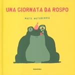 Una giornata da rospo. Ediz. a colori