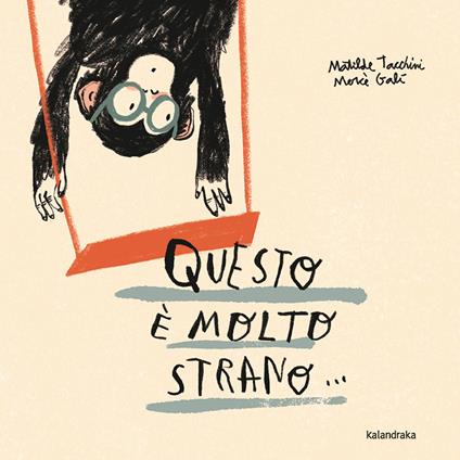 Questo è molto strano. Ediz. illustrata - Matilde Tacchini - copertina