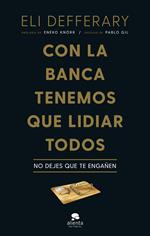 Con la banca tenemos que lidiar todos
