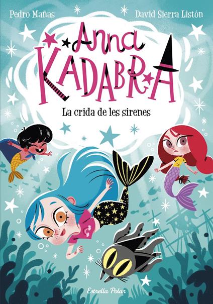 Anna Kadabra 10. La crida de les sirenes - Pedro Mañas,David Sierra Listón,Lara Estany - ebook