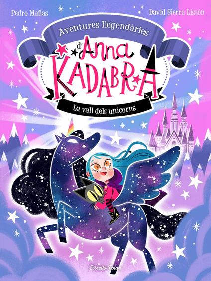 Anna Kadabra. Aventures llegendàries 1. La Vall dels Unicorns - Pedro Mañas,David Sierra Listón,Lara Estany - ebook