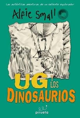 Ug y los dinosaurios. Diario de Alfie Small Vol.2 - Alfie Small - cover