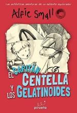 El Capitán Centellas y los Gelatinodes. Diario de Alfie Small Vol. 4