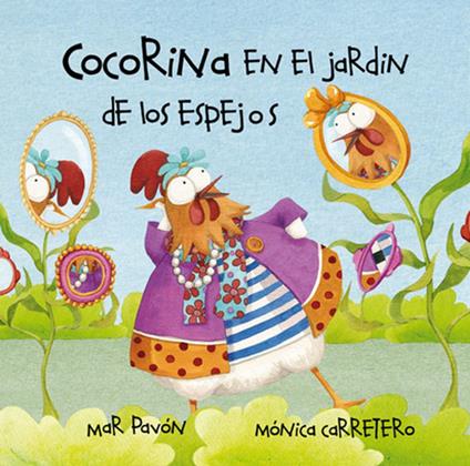 Cocorina en el jardín de Los espejos (Clucky in the Garden of Mirrors) - Mar Pavón,Mónica Carretero - ebook