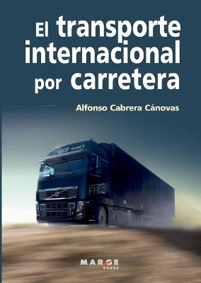 El transporte internacional por carretera - Alfonso Cabrera Cánovas - cover