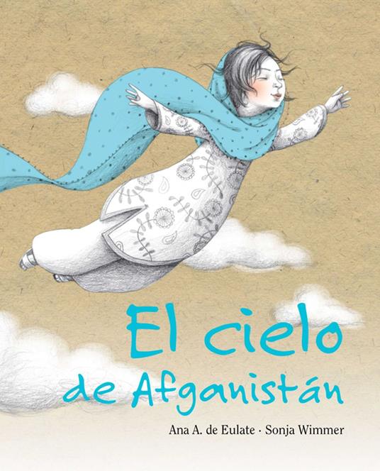 El cielo de Afganistán (The Sky of Afghanistan) - Ana Eulate,Sonja Wimmer - ebook