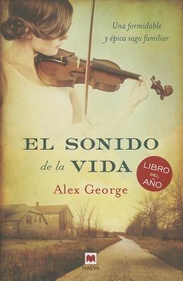 El Sonido de la Vida: Una Formidable y Epica Saga Familiar - Alex George - cover