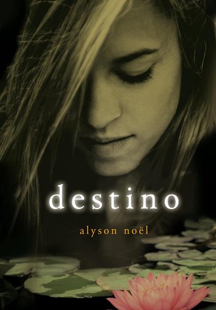 Destino (Inmortales 6) - Alyson Noël,Neus Nueno Cobas - ebook