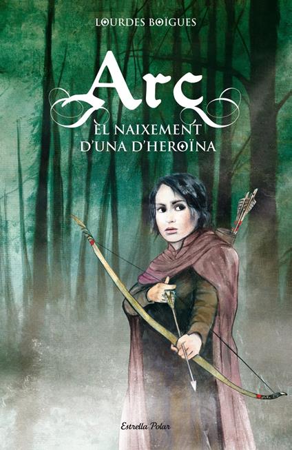 Arc. El naixement d'una heroïna - Lourdes Boïgues Chorro - ebook