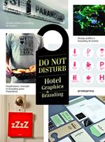 Do not disturb. Hotel graphics & branding. Ediz. illustrata