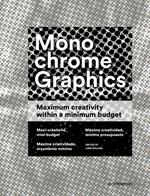 Monochrome graphics. Maximum creativity within a minimum budget. Ediz. illustrata