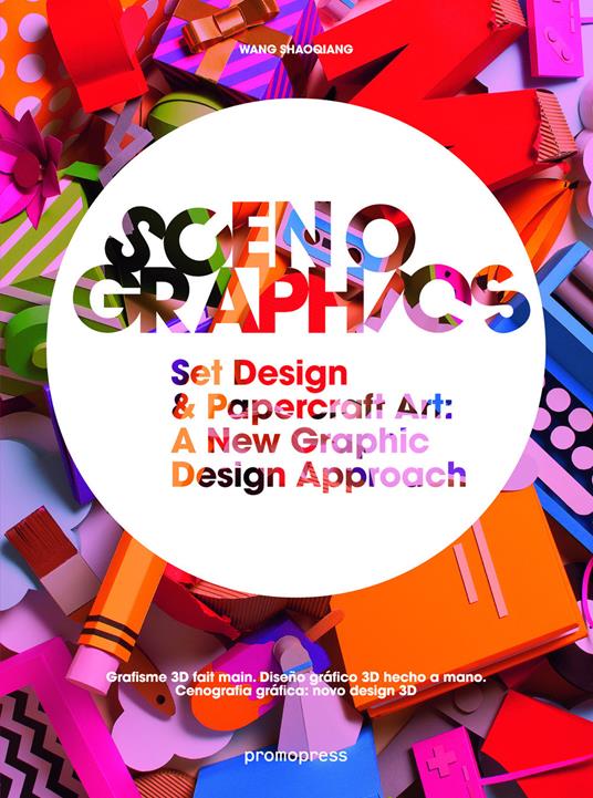 Scenographics. Set design & paprcraft art: a new graphic design approach. Ediz. illustrata - Wang Shaoqiang - copertina