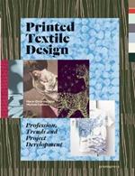 Printed textile design. Profession, trends and project development. Ediz. illustrata