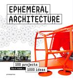 Ephemeral architecture. 100 projects. 1000 ideas. Ediz. illustrata