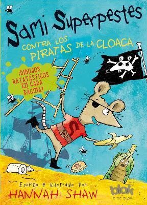 Sami Superpestes contra los piratas de la cloaca / Stan Stinky Vs The Sewer Pirates - Hannah Shaw - cover