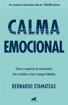 Calma emocional: Cómo superar la ansiedad, los miedos y las inseguridades / Inner Peace. How to Overcome Anxiety, Fears, and Insecurities - Bernardo Stamateas - cover