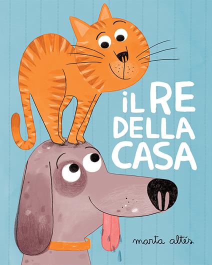 Il re della casa. Ediz. illustrata - Marta Altés - copertina